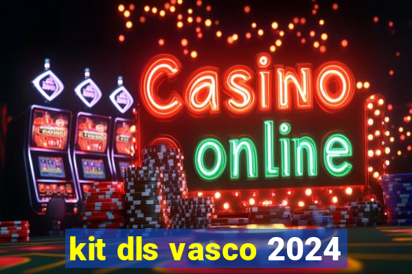 kit dls vasco 2024
